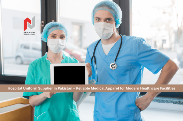 Hospital Uniform Supplier in Pakistan – Reliable Medical Apparel for Modern Healthcare Facilities